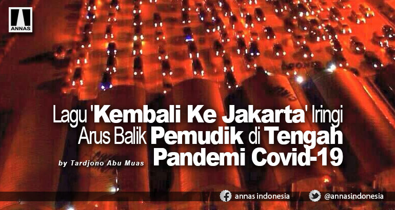 Lagu 'Kembali Ke Jakarta' Iringi Arus Balik Pemudik di Tengah Pandemi Covid-19