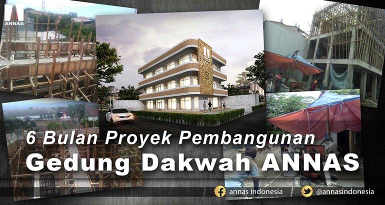 6 BULAN PROYEK PEMBANGUNAN GEDUNG DAKWAH ANNAS
