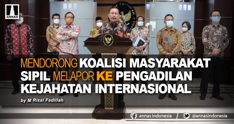 MENDORONG KOALISI MASYARAKAT SIPIL MELAPOR KE PENGADILAN KEJAHATAN INTERNASIONAL