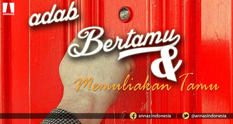 ADAB BERTAMU DAN MEMULIAKAN TAMU (bag. 2)