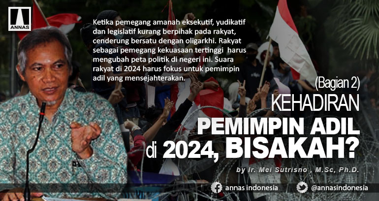 KEHADIRAN PEMIMPIN ADIL di 2024, BISAKAH? (Bagian 2)