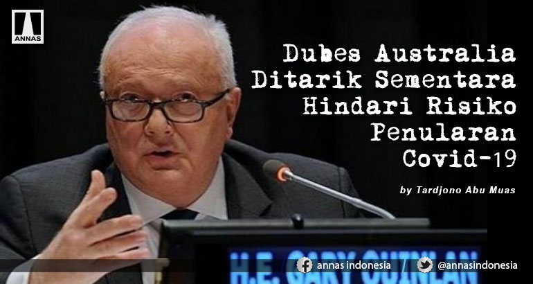 Dubes Australia Ditarik Sementara Hindari Risiko Penularan Covid-19