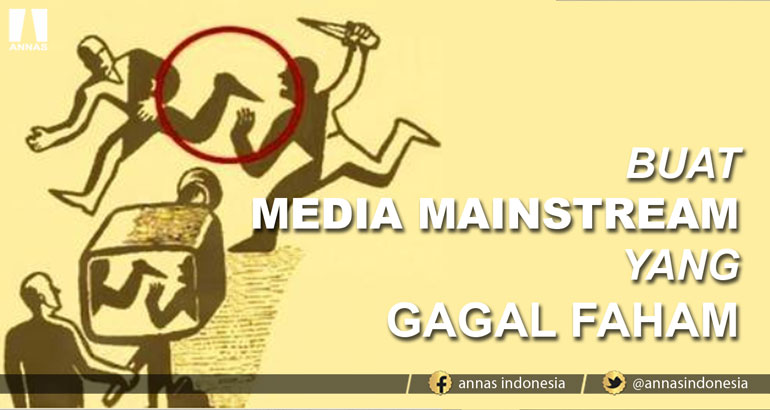 BUAT MEDIA MAINSTREAM YANG GAGAL FAHAM