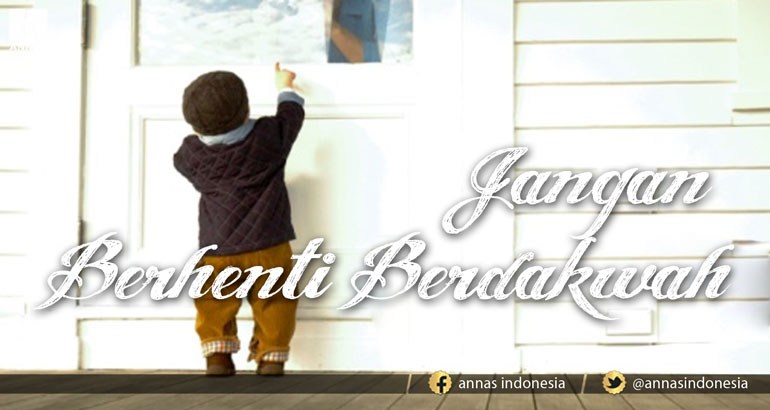 JANGAN BERHENTI BERDAKWAH