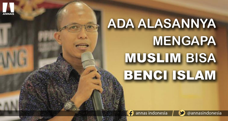 ADA ALASANNYA MENGAPA MUSLIM BISA BENCI ISLAM