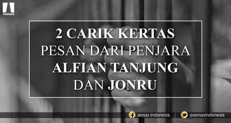 2 CARIK KERTAS PESAN DARI PENJARA ALFIAN TANJUNG DAN JONRU
