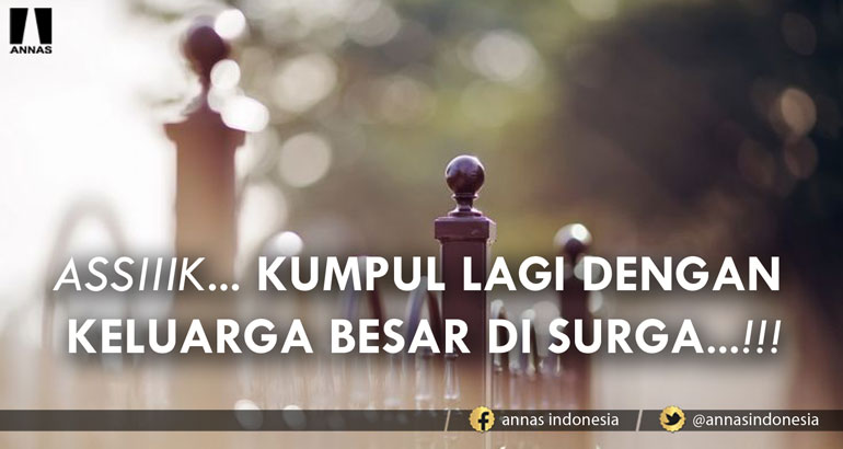 ASSIIIK... KUMPUL LAGI DENGAN KELUARGA BESAR DI SURGA...!!!