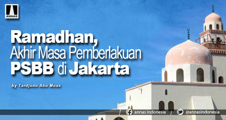 Ramadhan, Akhir Masa Pemberlakuan PSBB di Jakarta 