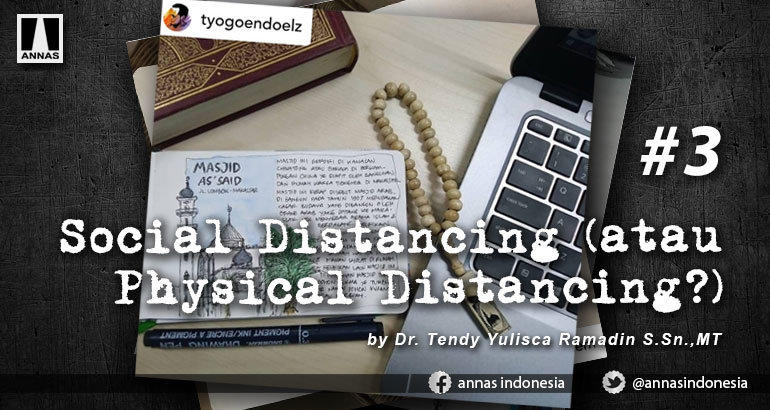 SOCIAL DISTANCING (ATAU PHYSICAL DISTANCING?) #3