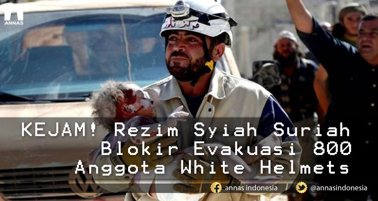 KEJAM! Rezim Syiah Suriah Blokir Evakuasi 800 Anggota White Helmets