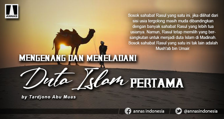 Mengenang dan Meneladani Duta Islam Pertama