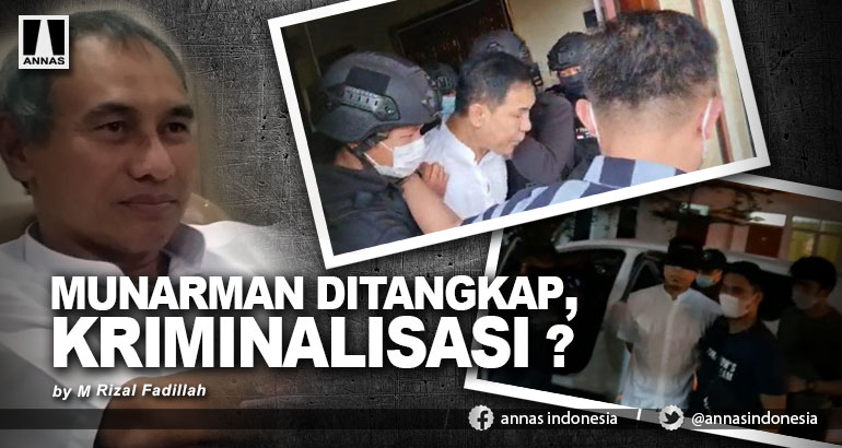 MUNARMAN DITANGKAP, KRIMINALISASI ?