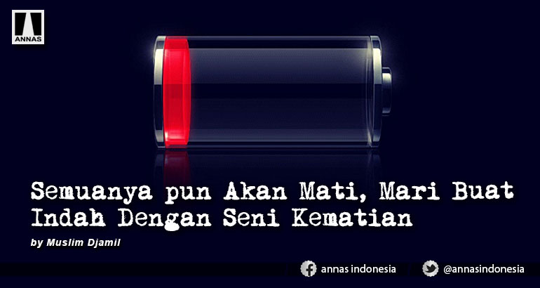 Semuanya pun Akan Mati, Mari Buat Indah Dengan Seni Kematian
