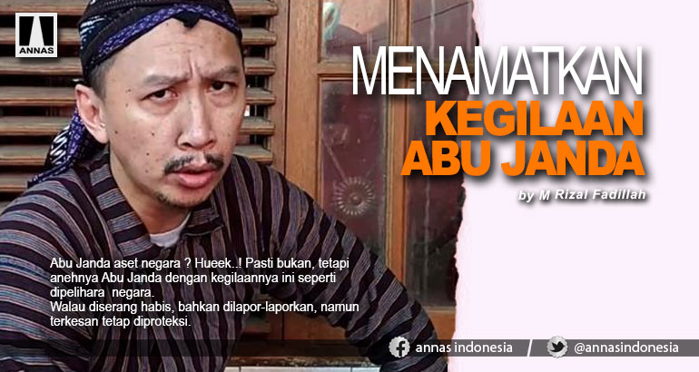 MENAMATKAN KEGILAAN ABU JANDA 