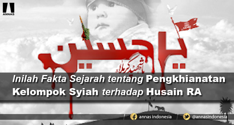 Inilah Fakta Sejarah tentang Pengkhianatan Kelompok Syiah terhadap Husain RA