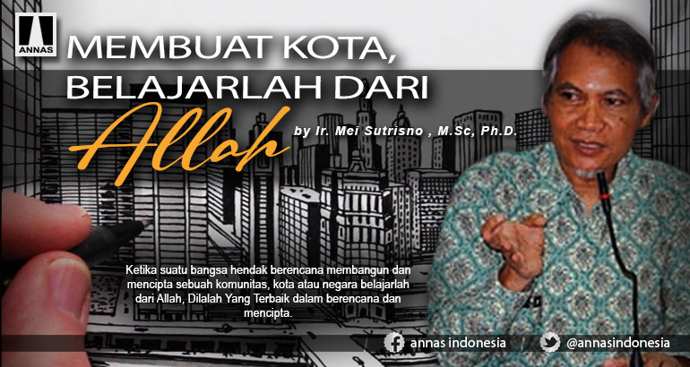 MEMBUAT KOTA, BELAJARLAH DARI ALLAH 