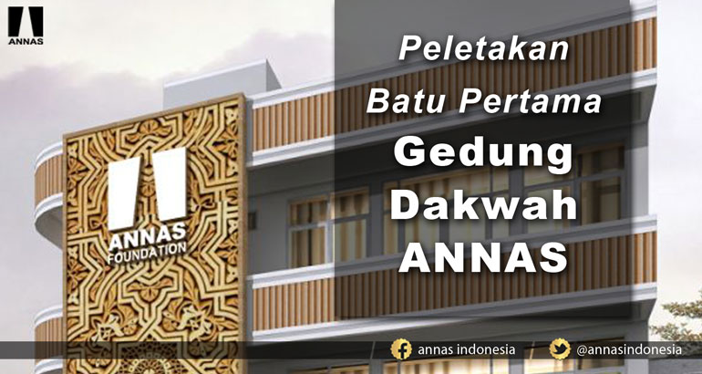 PELETAKAN BATU PERTAMA GEDUNG DAKWAH ANNAS