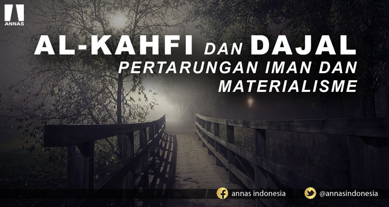 AL-KAHFI DAN DAJAL PERTARUNGAN IMAN DAN MATERIALISME