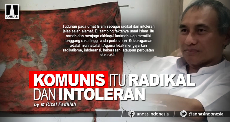 KOMUNIS ITU RADIKAL DAN INTOLERAN