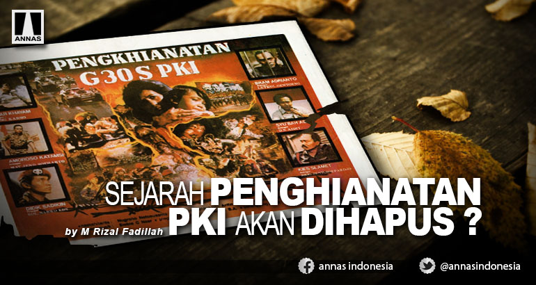 SEJARAH PENGHIANATAN PKI AKAN DIHAPUS ?