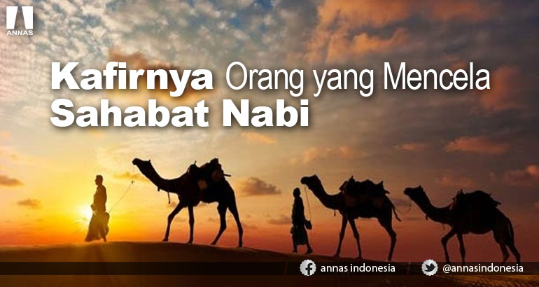 KAFIRNYA ORANG YANG MENCELA SAHABAT NABI