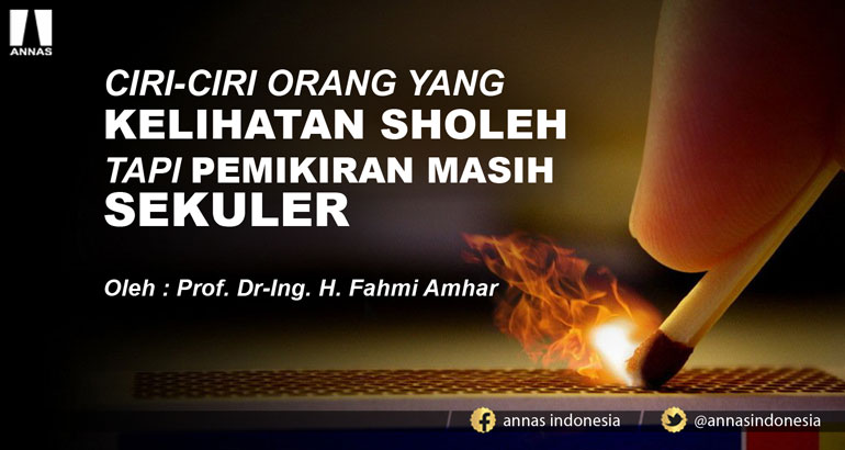 CIRI- CIRI ORANG YANG KELIHATAN SHOLEH TAPI PEMIKIRAN MASIH SEKULER