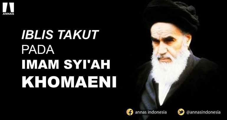 IBLIS TAKUT PADA IMAM SYI'AH KHOMAENI