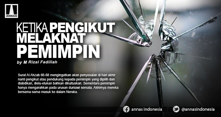KETIKA PENGIKUT MELAKNAT PEMIMPIN