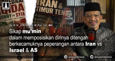 SIKAP MU'MIN  DALAM MEMPOSISIKAN DIRINYA DITENGAH BERKECAMUKNYA PEPERANGAN ANTARA IRAN VS ISRAEL & AS