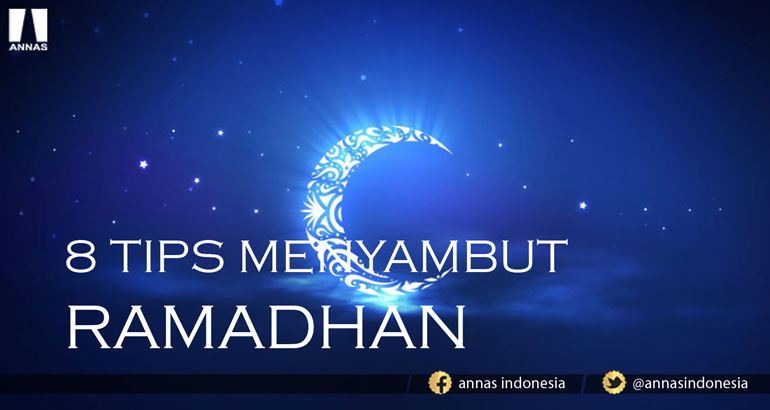 8 TIPS MENYAMBUT RAMADHAN