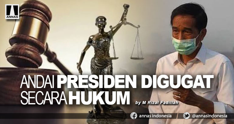 ANDAI PRESIDEN DIGUGAT SECARA HUKUM