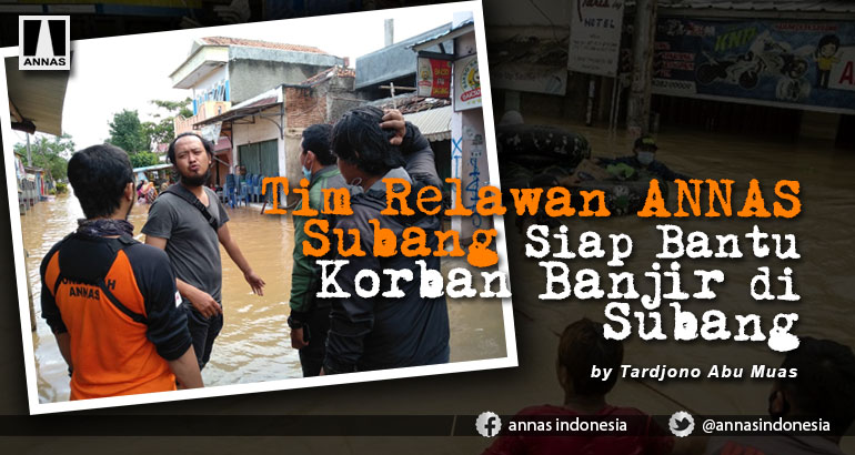 Tim Relawan ANNAS Subang Siap Bantu Korban Banjir di Subang
