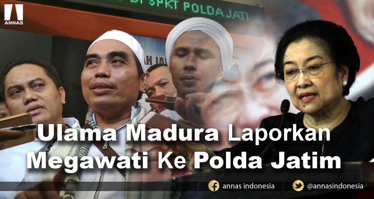 ULAMA MADURA LAPORKAN MEGAWATI KE POLDA JATIM
