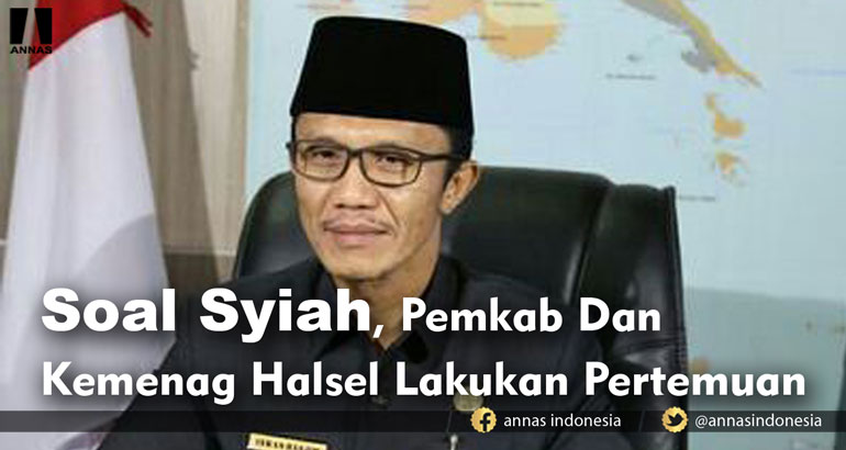 SOAL SYIAH, PEMKAB DAN KEMENAG HALSEL LAKUKAN PERTEMUAN