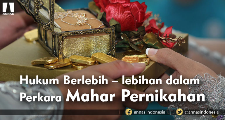 Hukum Berlebih – lebihan dalam Perkara MAHAR PERNIKAHAN