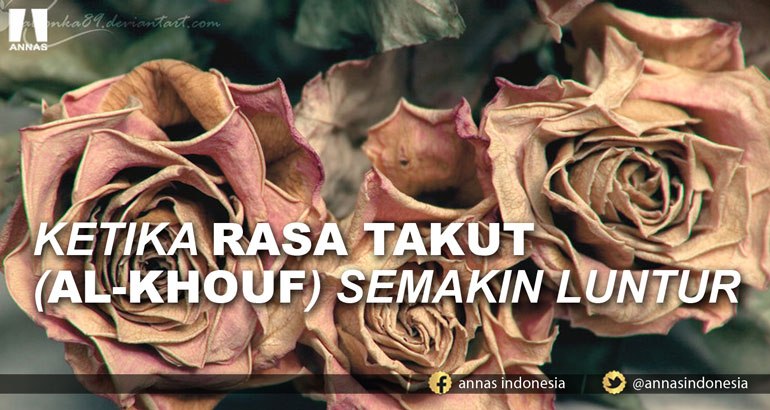 KETIKA RASA TAKUT (AL-KHOUF) SEMAKIN LUNTUR