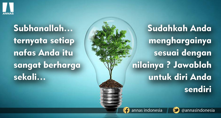 SATU NAFAS YANG SEBANDING DENGAN LEBIH DARI SEMILYAR TAHUN…