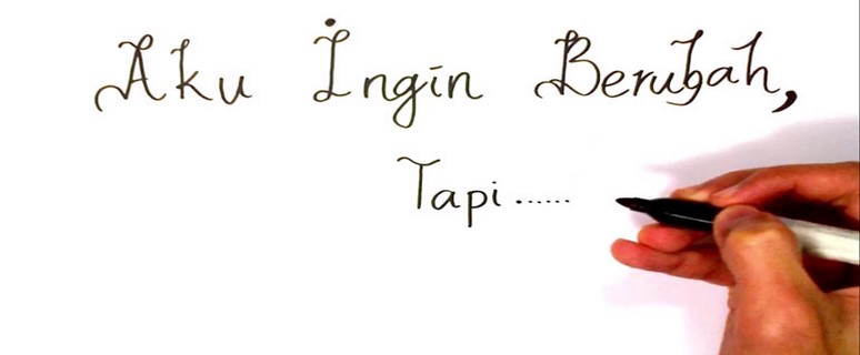 AKU INGIN BERUBAH ...TAPI