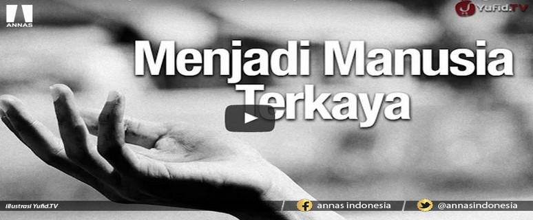INSPIRASI ISLAMI : CARA MENJADI MANUSIA TERKAYA