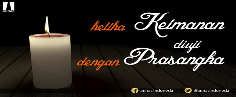 KETIKA KEIMANAN DIUJI DENGAN PRASANGKA