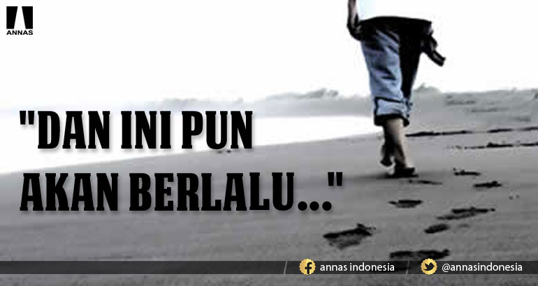 "DAN INI PUN AKAN BERLALU..."