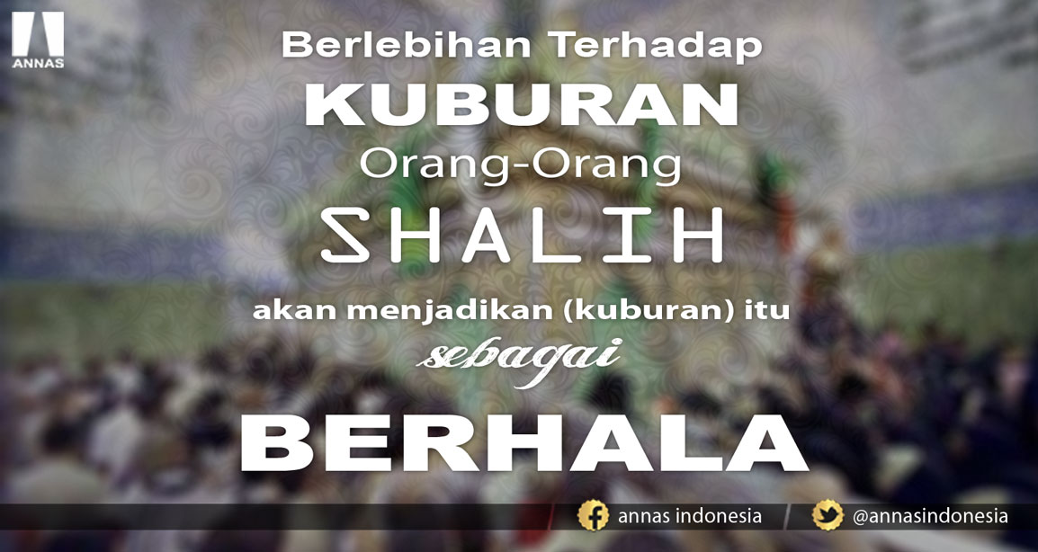 BERLEBIHAN TERHADAP KUBURAN
