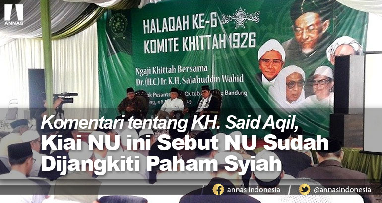 Komentari tentang KH. Said Aqil, Kiai NU ini Sebut NU Sudah Dijangkiti Paham Syiah