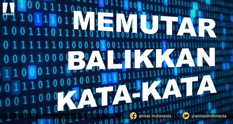 MEMUTAR BALIKKAN KATA-KATA