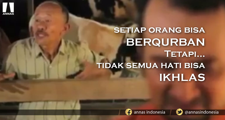 SETIAP ORANG BISA BERQURBAN TETAPI... TIDAK SEMUA HATI BISA IKHLAS