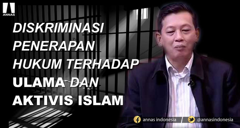 DISKRIMINASI PENERAPAN HUKUM TERHADAP ULAMA DAN AKTIVIS ISLAM