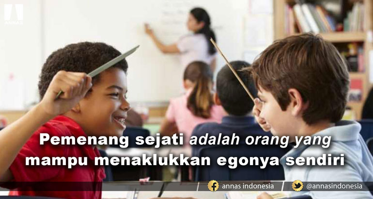 PEMENANG SEJATI ADALAH ORANG YANG MAMPU MENAKLUKKAN EGONYA SENDIRI