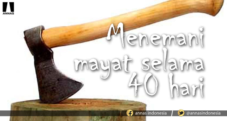 MENEMANI MAYAT SELAMA 40 HARI