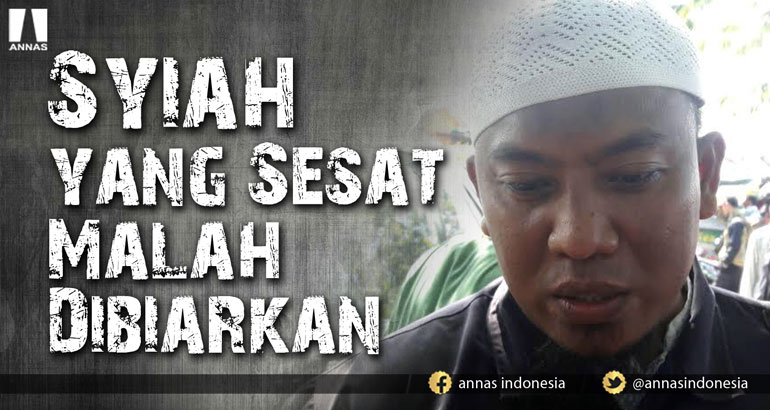 HTI DIBUBARKAN, ANNAS Solo Raya : SYIAH YANG SESAT MALAH DIBIARKAN