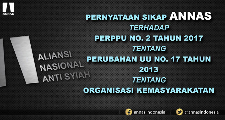 PERNYATAAN SIKAP ANNAS  TERHADAP  PERPPU NO. 2 TAHUN 2017 TENTANG PERUBAHAN UU NO. 17 TAHUN 2013 TENTANG ORGANISASI KEMASYARAKATAN